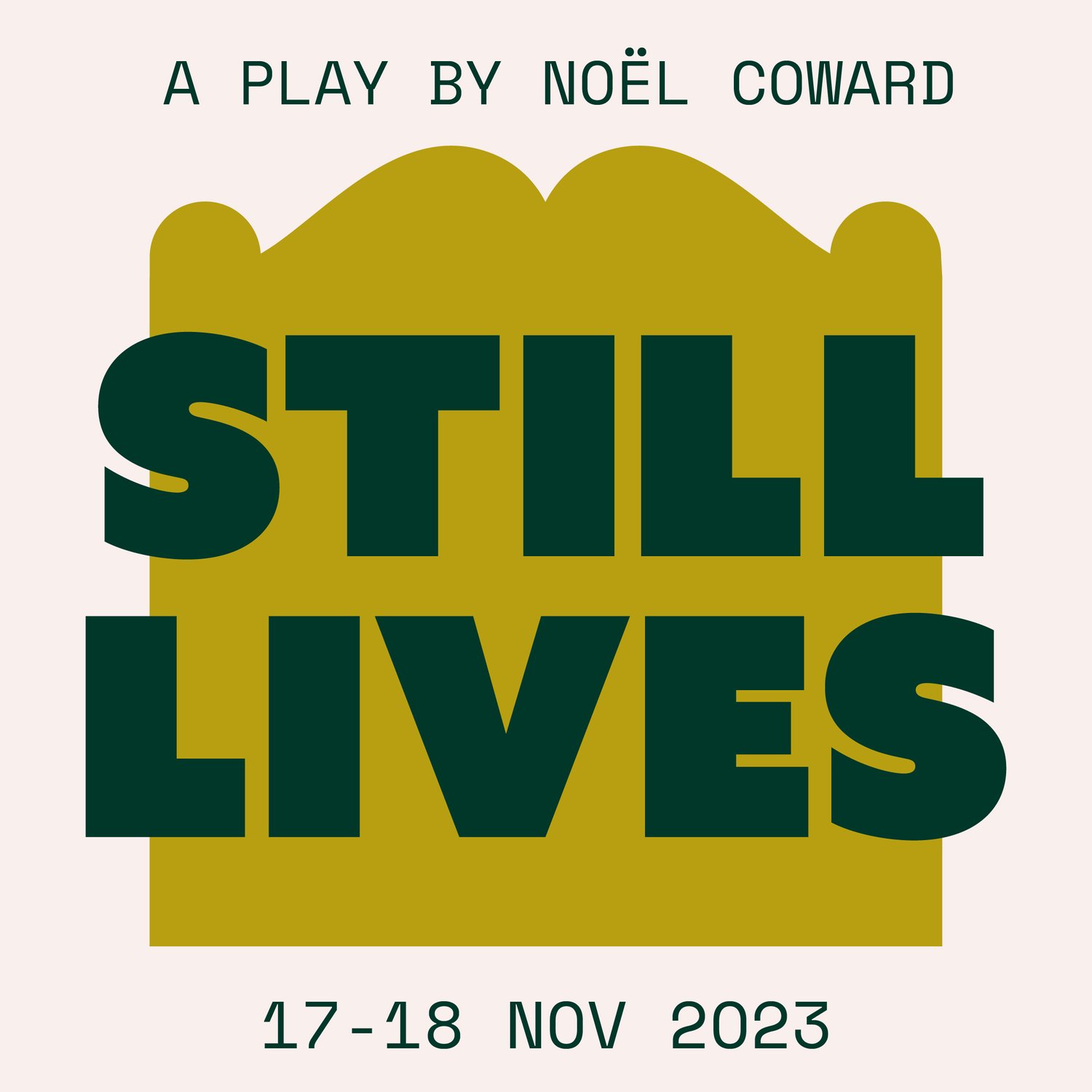 poster for 'A play by Noël Coward: Still Lives 17-18 November 2023'